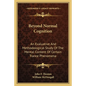 Beyond Normal Cognition: An Evaluative and Methodological Study of the Mental Content of Certain Trance Phenomena - Paperback