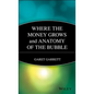 Where the Money Grows and Anatomy of the Bubble - Paperback
