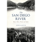 The San Diego River: Dams, Dikes, Floods and Fights - Paperback