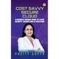 Cost Savvy Secure Cloud - Paperback