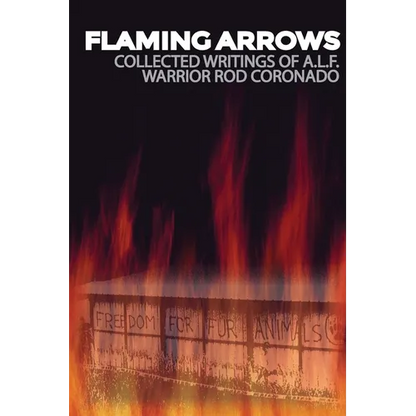 Flaming Arrows: Writings of Animal Liberation Front (A.L.F.) Activist Rod Coronado - Paperback