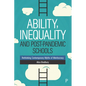 Ability, Inequality and Post-Pandemic Schools: Rethinking Contemporary Myths of Meritocracy - Paperback