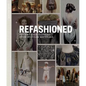 Refashioned: Cutting-Edge Clothing from Upcycled Materials - Hardcover