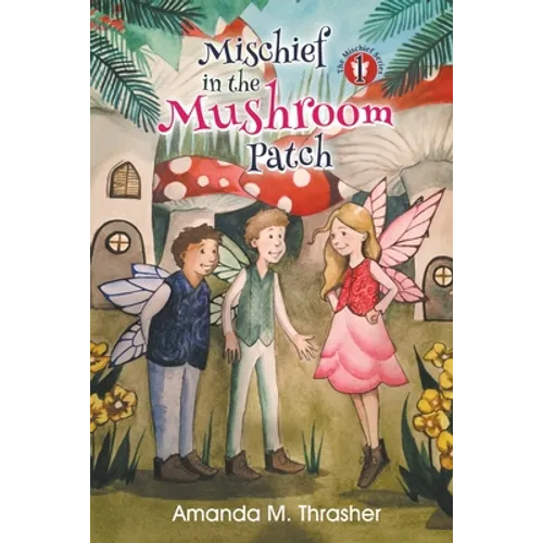 Mischief in the Mushroom Patch - Paperback