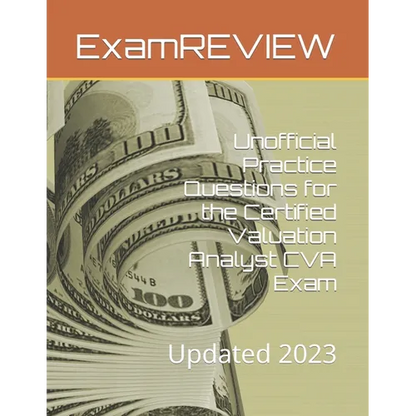 Unofficial Practice Questions for the Certified Valuation Analyst CVA Exam: Updated 2023 - Paperback