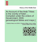 An Account of the Arab Tribes in the Vicinity of Aden ... Compiled Under the Orders of Government. [With Genealogical Tables and Maps.] - Paperback