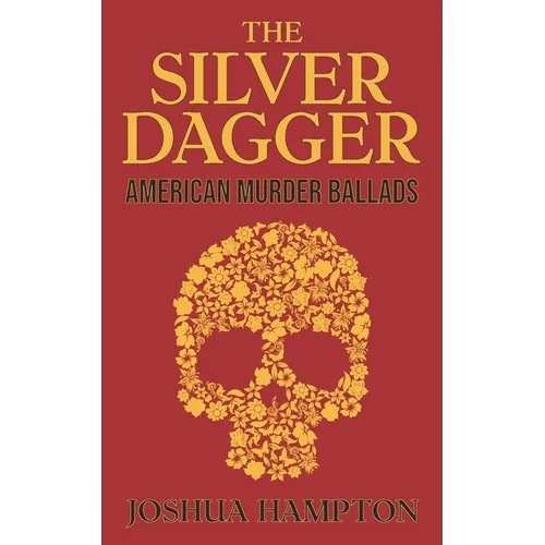 The Silver Dagger: American Murder Ballads - Paperback