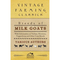 Breeds of Milk Goats - With Information on Nubian, Murciene, Toggenburg and Other Goat Breeds - Paperback