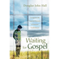 Waiting for Gospel: An Appeal to the Dispirited Remnants of Protestant "Establishment" - Paperback
