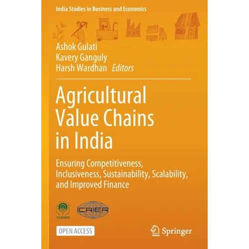 Agricultural Value Chains in India: Ensuring Competitiveness, Inclusiveness, Sustainability, Scalability, and Improved Finance - Paperback