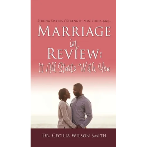 Marriage in Review: It All Starts With You: Strong Sisters of Strength Ministries presents.... - Hardcover