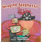 Imagine Spaghetti! - Hardcover