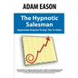 The Hypnotic Salesman: How to Hypnotize Anyone to Say 'Yes' in Sales - Paperback
