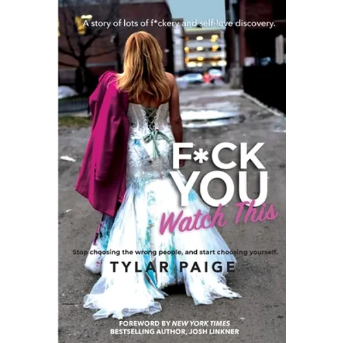 F*ck You Watch This: Stop choosing the wrong people, and start choosing yourself. - Paperback