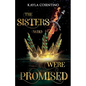 The Sisters Who Were Promised - Paperback