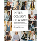 In the Company of Women: Inspiration and Advice from Over 100 Makers, Artists, and Entrepreneurs - Hardcover