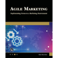 Agile Marketing: Implementing Scrum in a Marketing Environment - Paperback