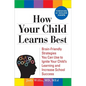How Your Child Learns Best: Brain-Friendly Strategies You Can Use to Ignite Your Child's Learning and Increase School Success - Paperback