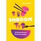 Shroom: 60 Umami-Packed Mushroom Recipes - Hardcover