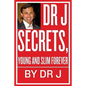 Dr J Secrets, Young and Slim Forever - Paperback