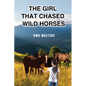The Girl that Chased Wild Horses - Paperback