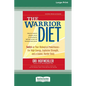 The Warrior Diet: Switch on Your Biological Powerhouse For High Energy, Explosive Strength, and a Leaner, Harder Body [Standard Large Print 16 Pt Edit - Paperback