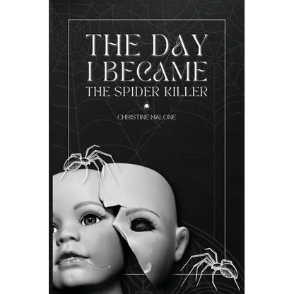 The Day I Became The Spider Killer: A Memoir Of Trauma, Tragedy & Survival - Paperback