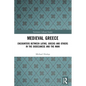 Medieval Greece: Encounters Between Latins, Greeks and Others in the Dodecanese and the Mani - Paperback