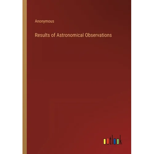 Results of Astronomical Observations - Paperback