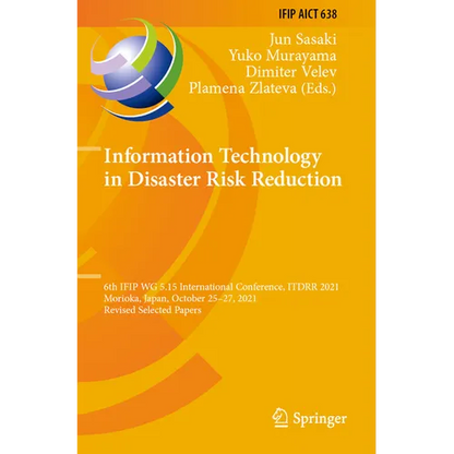 Information Technology in Disaster Risk Reduction: 6th Ifip Wg 5.15 International Conference, Itdrr 2021, Morioka, Japan, October 25-27, 2021, Revised - Paperback