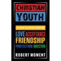 Christian Youth: Its Cool to Believe in God for Love, Acceptance, Friendship, Protection and Direction - Paperback