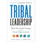 Tribal Leadership: Leveraging Natural Groups to Build a Thriving Organization - Hardcover