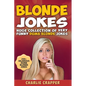 Blonde Jokes: Laugh Out Loud With These Funny Dumb Blondes Jokes. Hilarious Blonde Jokes Book (Volume One). - Paperback