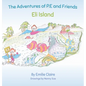 Eli Island: The Adventures of P.E and Friends - Hardcover