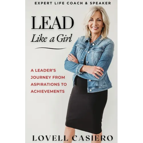 Lead Like a Girl: A Leader's Journey from Aspirations to Achievements - Paperback