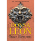 Trace Elements: A Commissario Guido Brunetti Mystery - Hardcover