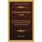 A Lifetime With Mark Twain: The Memories Of Katy Leary, For Thirty Years His Faithful And Devoted Servant - Hardcover