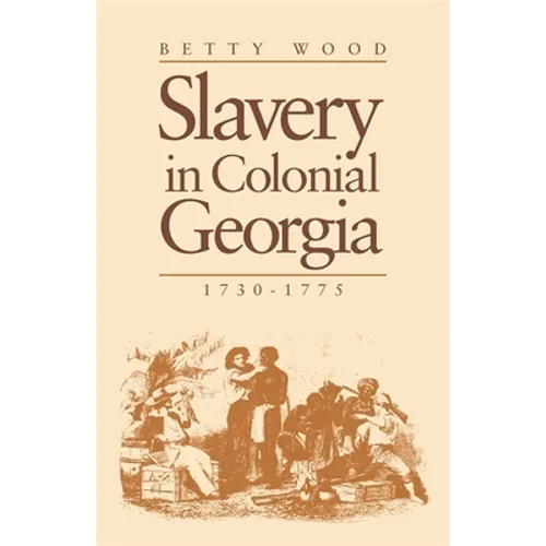 Slavery in Colonial Georgia, 1730-1775 - Paperback