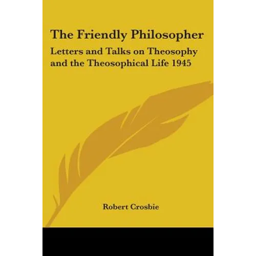 The Friendly Philosopher: Letters and Talks on Theosophy and the Theosophical Life 1945 - Paperback