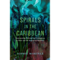 Spirals in the Caribbean: Representing Violence and Connection in Haiti and the Dominican Republic - Hardcover