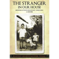 The Stranger In Our House: Growing up with Holocaust Survivors- A Memoir - Paperback