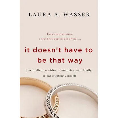 It Doesn't Have to Be That Way: How to Divorce Without Destroying Your Family or Bankrupting Yourself - Paperback