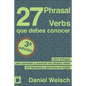 27 Phrasal Verbs Que Debes Conocer: Libro bilingüe para aprender y practicar los phrasal verbs con ejemplos y ejercicios en inglés - Paperback