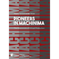 Pioneers in Machinima: The Grassroots of Virtual Production - Hardcover