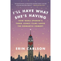 I'll Have What She's Having: How Nora Ephron's Three Iconic Films Saved the Romantic Comedy - Paperback