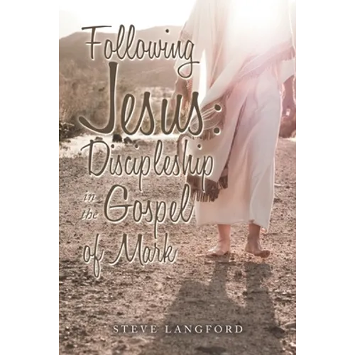 Following Jesus: Discipleship in the Gospel of Mark - Paperback