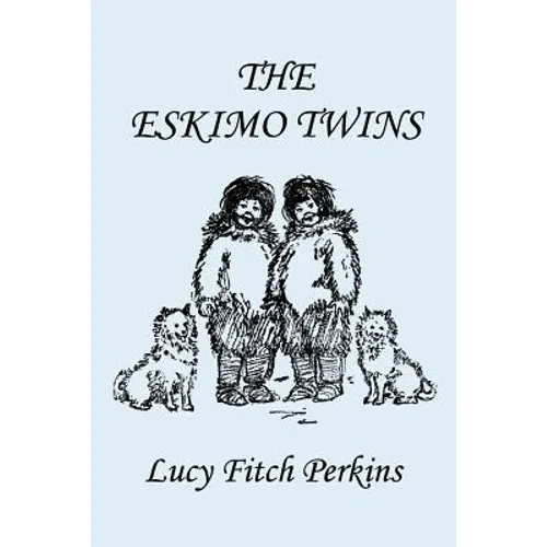 The Eskimo Twins, Illustrated Edition (Yesterday's Classics) - Paperback