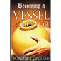 Becoming a Vessel of Honor - Paperback