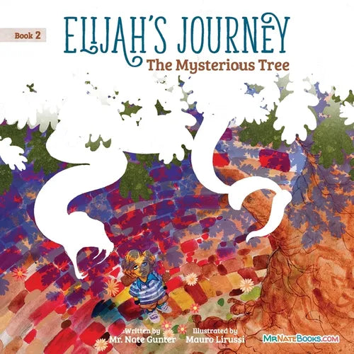 Elijah's Journey Children's Storybook 2, The Mysterious Tree - Paperback