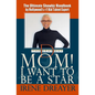Mom! I Want to Be a Star - Paperback